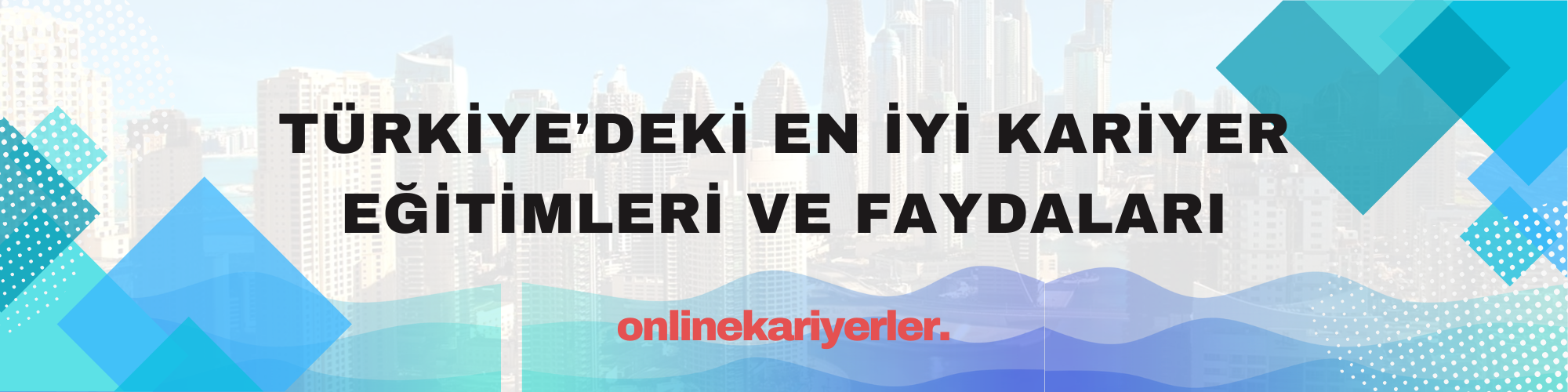 Türkiye’deki En İyi Kariyer Eğitimleri ve Faydaları