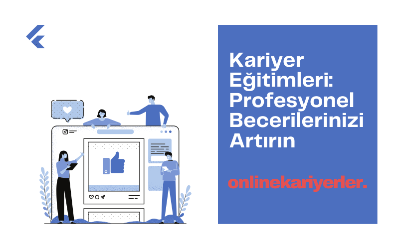 Kariyer Eğitimleri: Profesyonel Becerilerinizi Artırın